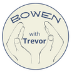 BOWEN with Trevor